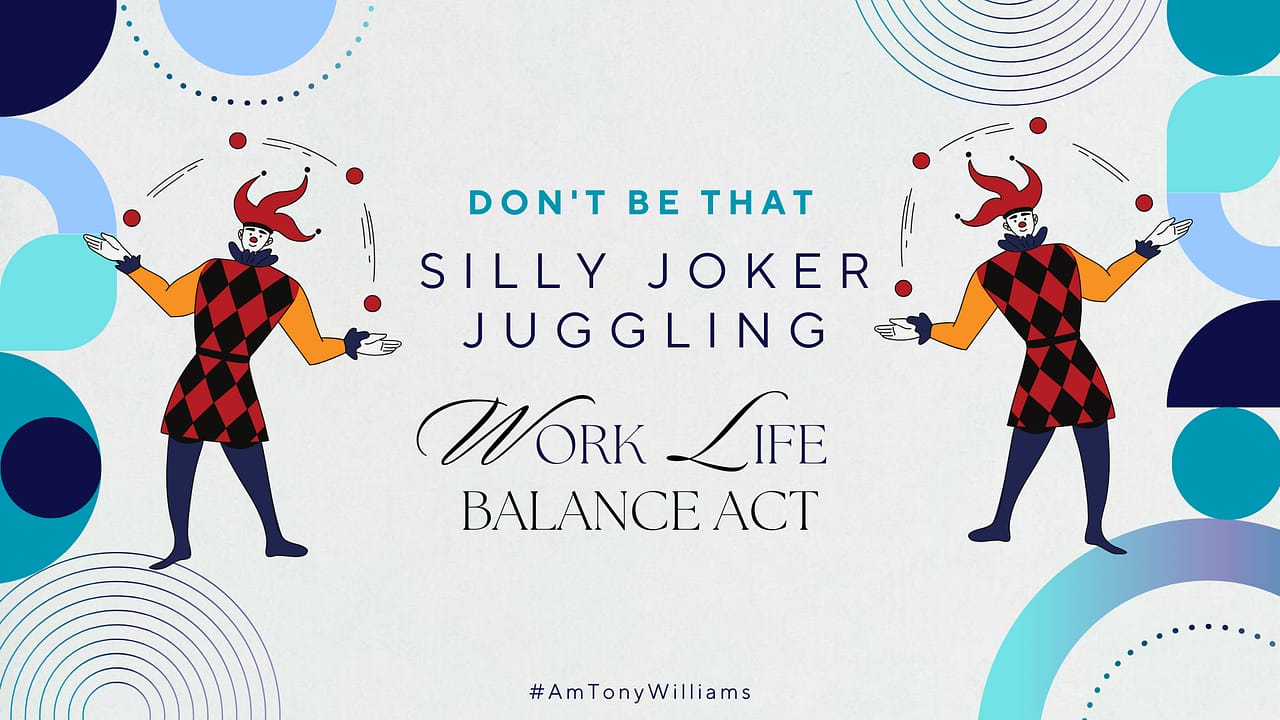 Don't Be That Silly Joker Juggling Work Life Balance Act