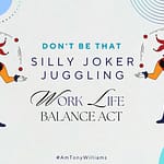 Don't Be That Silly Joker Juggling Work Life Balance Act