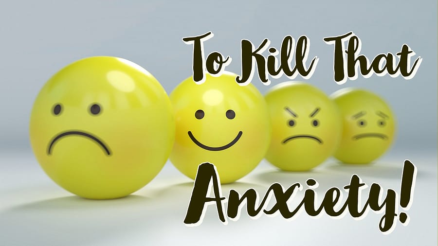 How to cure that Anxiety!